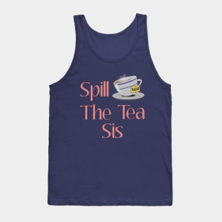 Spill The Tea Sis Design Tank Top